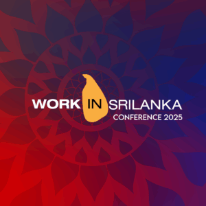 WORK IN SRI LANKA CONFERENCE 2025